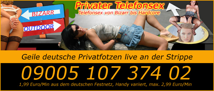 Privater Telefonsex - Telefonsex von Bizarr bis Hardcore. 